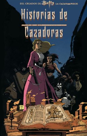 BUFFY CAZAVAMPIROS: HISTORIAS DE CAZADORAS
