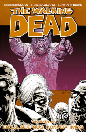 THE WALKING DEAD VOL. 10: EN LO QUE NOS CONVERTIMOS