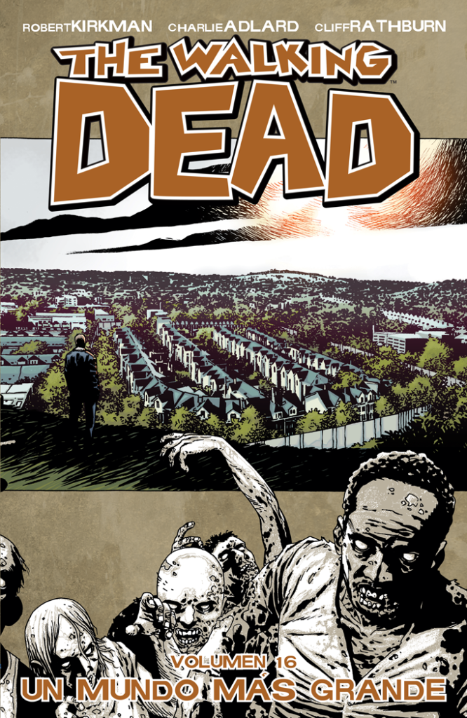 THE WALKING DEAD VOL. 16: UN MUNDO MÁS GRANDE