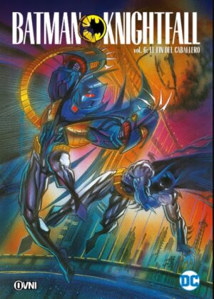BATMAN: KNIGHTFALL VOL. 6: EL FIN DEL CABALLERO