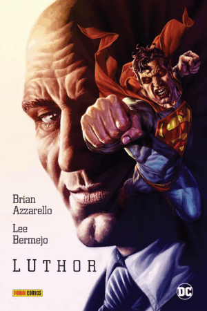 Lex Luthor De Brian Azzarello Y Lee Bermejo
