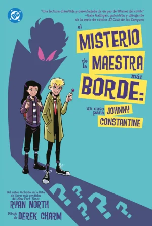 DC YOUNG ADULTS. El misterio de la maestra más borde. Un caso para Johnny Constantine